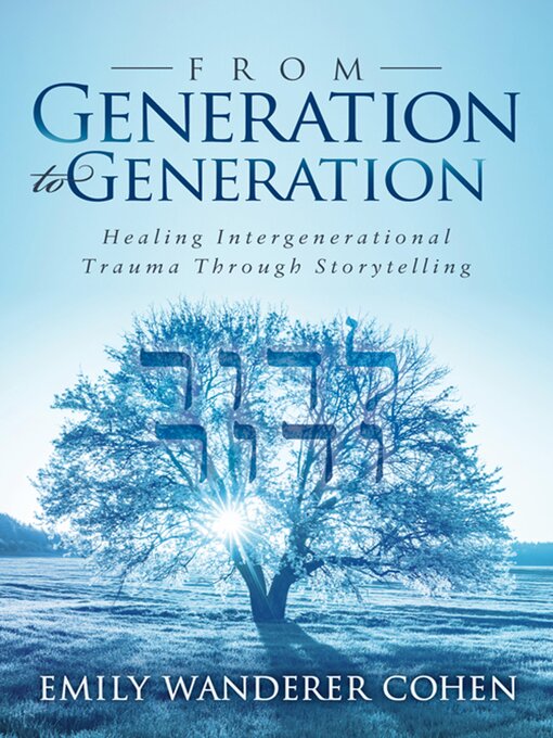 Title details for From Generation to Generation by Emily Wanderer Cohen - Available